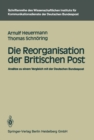 Image for Die Reorganisation der Britischen Post: Ansatze zu einem Vergleich mit der Deutschen Bundespost