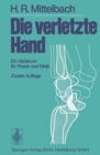Image for Die Verletzte Hand: Ein Vademecum Fur Praxis Und Klinik