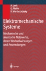 Image for Elektromechanische Systeme: Mechanische und akustische Netzwerke, deren Wechselwirkungen und Anwendungen