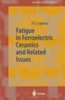 Image for Fatigue in ferroelectric ceramics and related issues