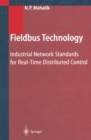 Image for Fieldbus technology: industrial network standards for real-time distributed control