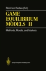 Image for Game Equilibrium Models II: Methods, Morals, and Markets