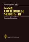 Image for Game Equilibrium Models III: Strategic Bargaining