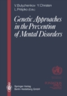 Image for Genetic Approaches in the Prevention of Mental Disorders: Proceedings of the joint-meeting organized by the World Health Organization and the Fondation Ipsen in Paris, May 29-30, 1989