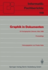 Image for Graphik in Dokumenten: Zweites Fachgesprach der GI-Fachgruppe &quot;Graphische Systeme&quot; Bremen, 3.-4. Marz 1986. Proceedings