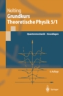 Image for Grundkurs Theoretische Physik 5/1: Quantenmechanik - Grundlagen
