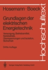 Image for Grundlagen der elektrischen Energietechnik: Versorgung, Betriebsmittel, Netzbetrieb, Uberspannungen und Isolation, Sicherheit
