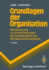 Image for Grundlagen Der Organisation: Die Steuerung Von Entscheidungen Als Grundproblem Der Betriebswirtschaftslehre