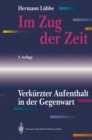 Image for Im Zug Der Zeit: Verkurzter Aufenthalt in Der Gegenwart