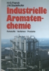 Image for Industrielle Aromatenchemie: Rohstoffe * Verfahren * Produkte