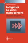 Image for Integrales Logistikmanagement: Planung Und Steuerung Der Umfassenden Supply Chain