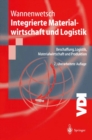 Image for Integrierte Materialwirtschaft und Logistik: Beschaffung, Logistik, Materialwirtschaft und Produktion