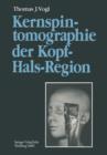 Image for Kernspintomographie der Kopf-Hals-Region : Funktionelle Topographie — klinische Befunde — Bildgebung — Spektroskopie