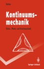 Image for Kontinuumsmechanik: Elasto-, Plasto- und Kriechmechanik