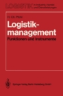 Image for Logistikmanagement: Funktionen und Instrumente. Implementierung der Logistikkonzeption in und zwischen Unternehmen
