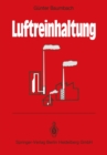Image for Luftreinhaltung: Entstehung, Ausbreitung Und Wirkung Von Luftverunreinigungen - Metechnik, Emissionsminderung Und Vorschriften
