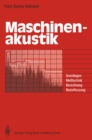 Image for Maschinenakustik: Grundlagen, Metechnik, Berechnung, Beeinflussung