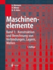 Image for Maschinenelemente: Band 1: Konstruktion Und Berechnung Von Verbindungen, Lagern, Wellen