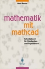 Image for Mathematik Mit Mathcad: Arbeitsbuch Fur Studenten Und Ingenieure