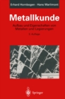 Image for Metallkunde: Aufbau Und Eigenschaften Von Metallen Und Legierungen