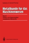 Image for Metallkunde fur das Maschinenwesen: Band I: Aufbau und Eigenschaften metallischer Werkstoffe