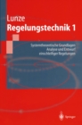 Image for Regelungstechnik 1: Systemtheoretische Grundlagen. Analyse und Entwurf einschleifiger Regelungen