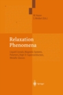 Image for Relaxation Phenomena: Liquid Crystals, Magnetic Systems, Polymers, High-Tc Superconductors, Metallic Glasses