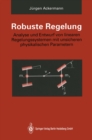 Image for Robuste Regelung: Analyse Und Entwurf Von Linearen Regelungssystemen Mit Unsicheren Physikalischen Parametern