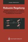 Image for Robuste Regelung : Analyse und Entwurf von linearen Regelungssystemen mit unsicheren physikalischen Parametern