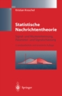 Image for Statistische Nachrichtentheorie: Signal- und Mustererkennung, Parameter- und Signalschatzung
