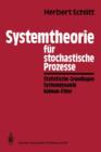 Image for Systemtheorie fur stochastische Prozesse : Statistische Grundlagen Systemdynamik Kalman-Filter