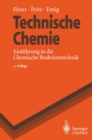 Image for Technische Chemie: Einfuhrung in die Chemische Reaktionstechnik.