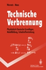 Image for Technische Verbrennung: Physikalisch-chemische Grundlagen, Modellbildung, Schadstoffentstehung