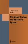 Image for The atomic nucleus as a relativistic system