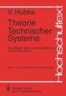 Image for Theorie Technischer Systeme: Grundlagen Einer Wissenschaftlichen Konstruktionslehre