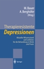 Image for Therapieresistente Depressionen: Aktueller Wissensstand und Leitlinien fur die Behandlung in Klinik und Praxis
