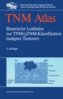 Image for TNM-Atlas: Illustrierter Leitfaden zur TNM/pTNM-Klassifikation maligner Tumoren