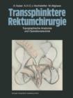 Image for Transsphinktere Rektumchirurgie : Topographische Anatomie und Operationstechnik