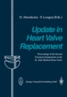 Image for Update in Heart Valve Replacement: Proceedings of the Second European Symposium on the St. Jude Medical Heart Valve