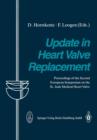 Image for Update in Heart Valve Replacement : Proceedings of the Second European Symposium on the St. Jude Medical Heart Valve