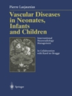 Image for Vascular Diseases in Neonates, Infants and Children: Interventional Neuroradiology Management