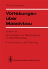 Image for Vorlesungen uber Massivbau: Erster Teil: Grundlagen zur Bemessung im Stahlbetonbau