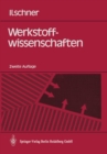 Image for Werkstoffwissenschaften: Eigenschaften, Vorgange, Technologien