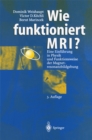 Image for Wie funktioniert MRI?: Eine Einfuhrung in Physik und Funktionsweise der Magnetresonanzbildgebung