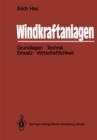 Image for Windkraftanlagen: Grundlagen, Technik, Einsatz, Wirtschaftlichkeit