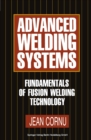 Image for Advanced Welding Systems: 1 Fundamentals of Fusion Welding Technology