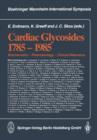 Image for Cardiac Glycosides 1785–1985 : Biochemistry — Pharmacology — Clinical Relevance