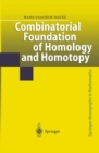 Image for Combinatorial foundation of homology and homotopy: applications to spaces, diagrams, transformation groups, compactifications, differential algebras, algebraic theories, simplicial objects, and resolutions