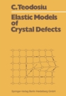Image for Elastic models of crystal defects