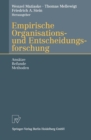Image for Empirische Organisations- und Entscheidungsforschung: Ansatze, Befunde, Methoden